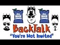 BackTalk 1: "You're Not Invited"