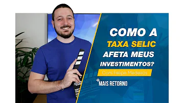Como a taxa Selic influencia nos investimentos?