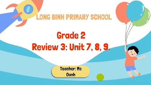 English grade 2 - Week28  -  Review 3: Unit 7,8,9