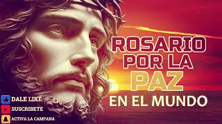 Rosario Por la Paz del Mundo entero, venga tu Paz Señor