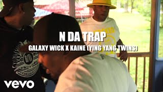 Galaxy Wick, Kaine, Ying Yang Twins - N Da Trap (Official)