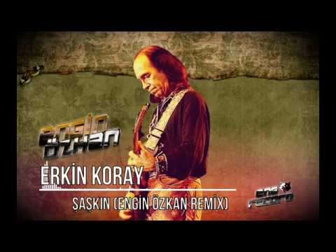 Erkin Koray - Şaşkın (Engin Özkan Remix)