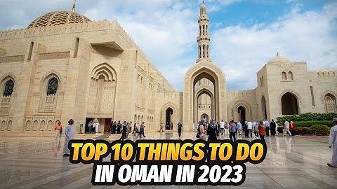 Discover the Top 10 Things to Do in Oman in 2023 - Exploring the Best of Muscat | Zabatravels