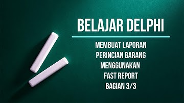 Belajar Delphi: Membuat Laporan Perincian Barang Menggunakan Fast Report - Bagian 3/3