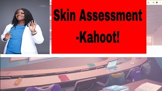 Skin Assessment- Kahoot!
