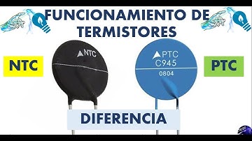 COMO FUNCIONAN LOS TERMISTORES NTC Y PTC || CARACTERÍSTICAS Y APLICACIÓN