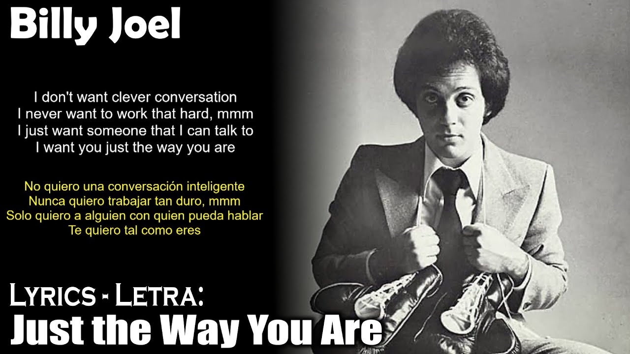 Billy Joel Just the Way You Are (Lyrics SpanishEnglish) (EspañolInglés) YouTube Billy Joel Just the Way You Are (Lyrics SpanishEnglish) (EspañolInglés) YouTube