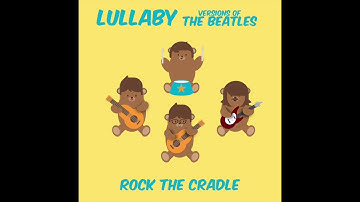 Thumbnail of Yesterday - Lullaby Versions of The Beatles - Rock the Cradle