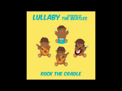 Yesterday Lullaby Versions Of The Beatles Rock The Cradle Yesterday Lullaby Versions Of The Beatles Rock The Cradle