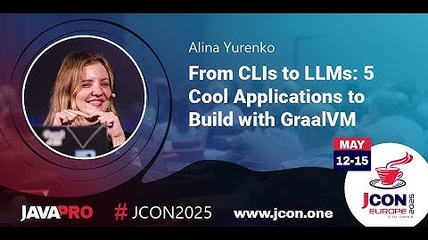 From CLIs to LLMs: 5 Cool Applications to Build with GraalVM | Alina Yurenko (EN)