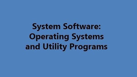 Operating Systems and Utility Programs