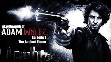 Adam Wolfe (PC) Episode 1 - The Ancient Flame playthrough