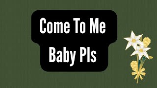 Baby If You Truly Love Me This Much Then Come To Me  Our Love Is Not Meant To Be Apart