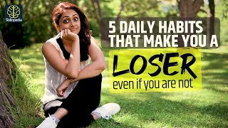 5 Daily Habits That Make You Look Like A Loser | Soft Skills Training | Personal Development