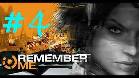 REMEMBER ME : Gameplay Walkthrough - Part 4