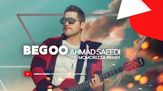 Ahmad Saeedi - Begoo (MoMoRizza Remix)