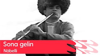 Nabelli - Sona gelin | Arhiwden