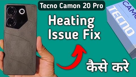 Tecno Camon 20 Pro heating issue fix kaise kare, how to solve heating Problem in tecno, Overheating