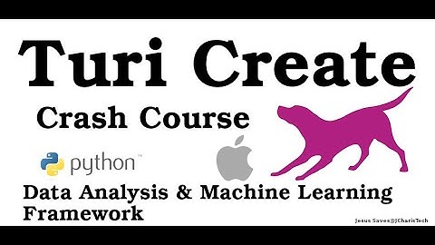Turi Create Crash Course (Data Analysis  & ML in Python)