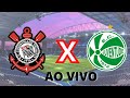 CORINTHIANS X JUVENTUDE- AO VIVO | CAMPEONATO BRASILEIRO SERIE A