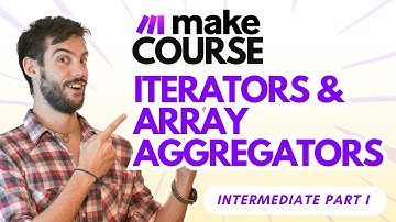 Make.com Course: Iterators & Array Aggregators – Intermediate Part I