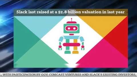 Slack is work chats runaway train, raises $200M at $3.8B