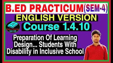 B Ed 4th Sem practicum Course X (English Version),preparation of learning design, inclusive school.