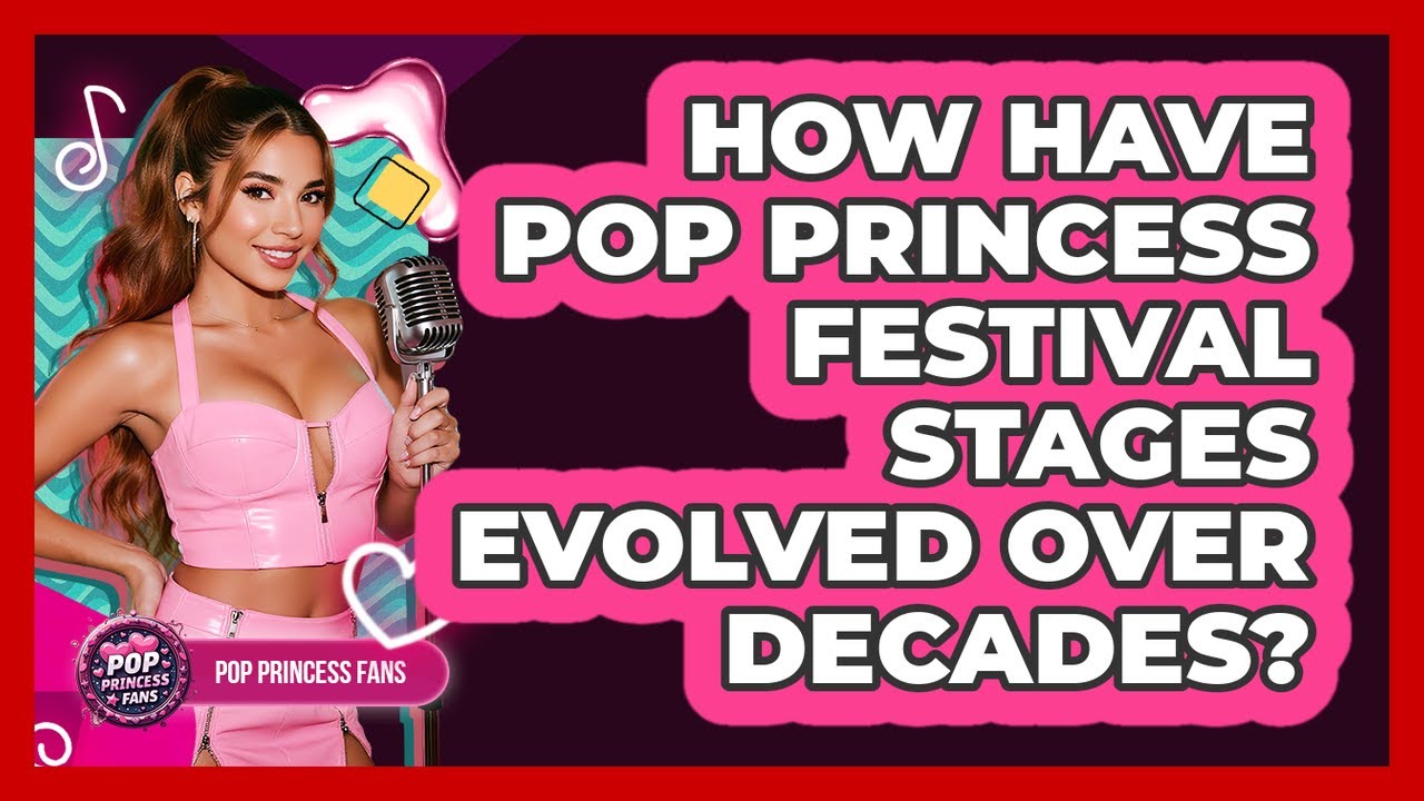 How Have Pop Princess Festival Stages Evolved Over Decades? - Pop Princess Fans