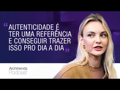 Carol Trentini conta como se mantém atual após 20 anos de carreira - Archtrends Podcast