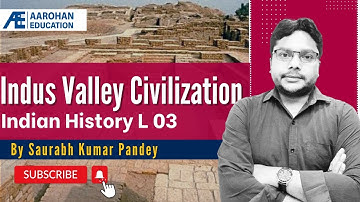 Indian History L 03 (Demo): Indus Valley Civilization (Aarohan Batch Course)