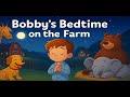 ✨🎬 Bobby’s Bedtime on the Farm