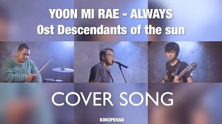 YOON MI RAE - ALWAYS (ost Descendants of the sun) COVER Band version by KONYOS ECA DELY