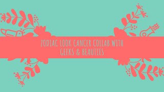 Zodiac Look Cancer Collab with Geeks & Beauties