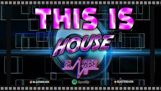 THIS IS HOUSE BLASTER DJ