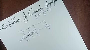 Introduction of Cascade Amplifier | Easy Method to Understand | Electronics-02 | Vid#01(a)