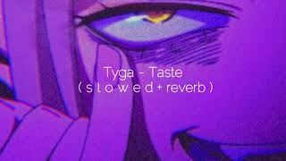 Tyga - Taste ( s l o w e d + reverb)