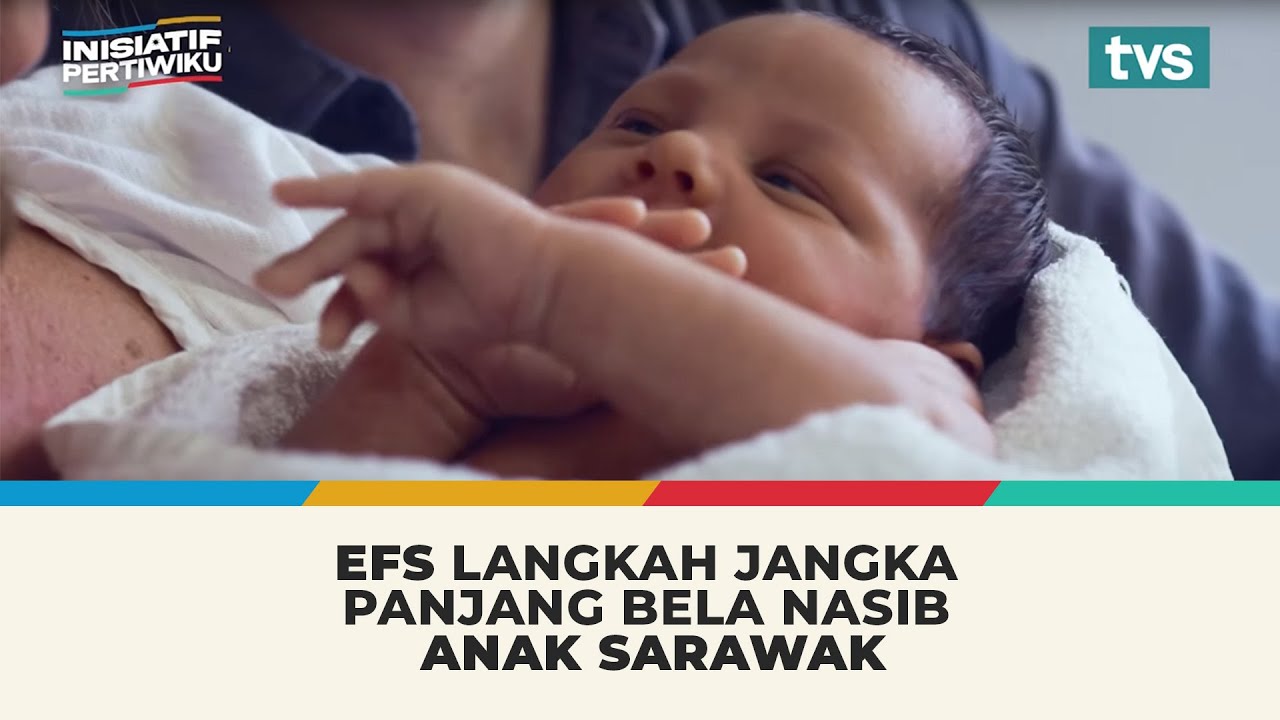 EFS langkah jangka panjang bela nasib anak Sarawak | Inisiatif Pertiwiku