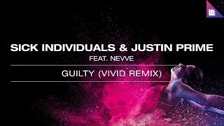 Смотреть клип Sick Individuals & Justin Prime Feat. Nevve - Guilty (Vivid Remix)