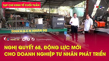 Tạp chí kinh tế cuối tuần: Nghị quyết 68, động lực mới cho Doanh nghiệp tư nhân phát triển