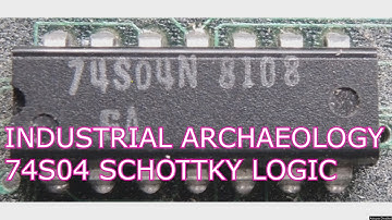INDUSTRIAL ARCHAEOLOGY: 74S04 SCHOTTKY LOGIC