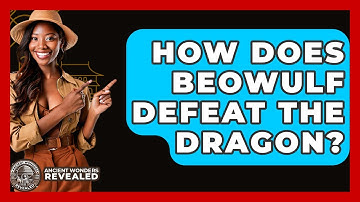 How Does Beowulf Defeat The Dragon? - Ancient Wonders Revealed