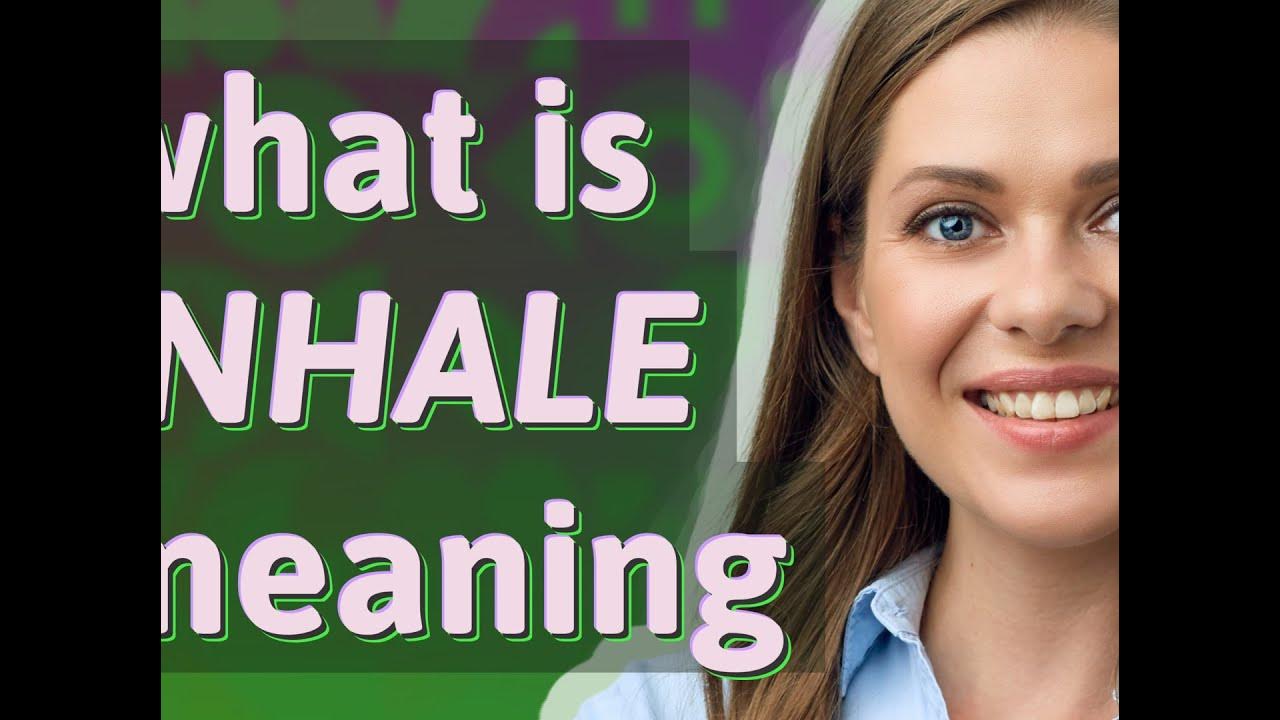 Inhale meaning of Inhale YouTube
