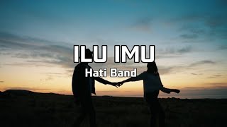 lagi lagi ku gak bisa tidur - Hati Band - ILU IMU (Lirik)