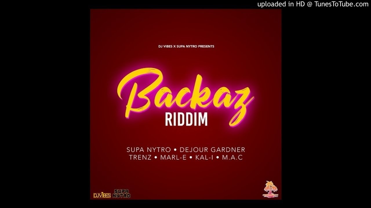 Backaz Riddim Mix (Full, May 2020) Feat. Dejour, Supa Nytro, Trenz, Kal-I, M.A.C, Marl-E.