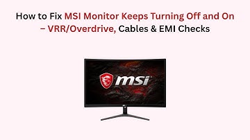 How to Fix MSI Monitor Keeps Turning Off and On – VRR/Overdrive, Cables & EMI Checks