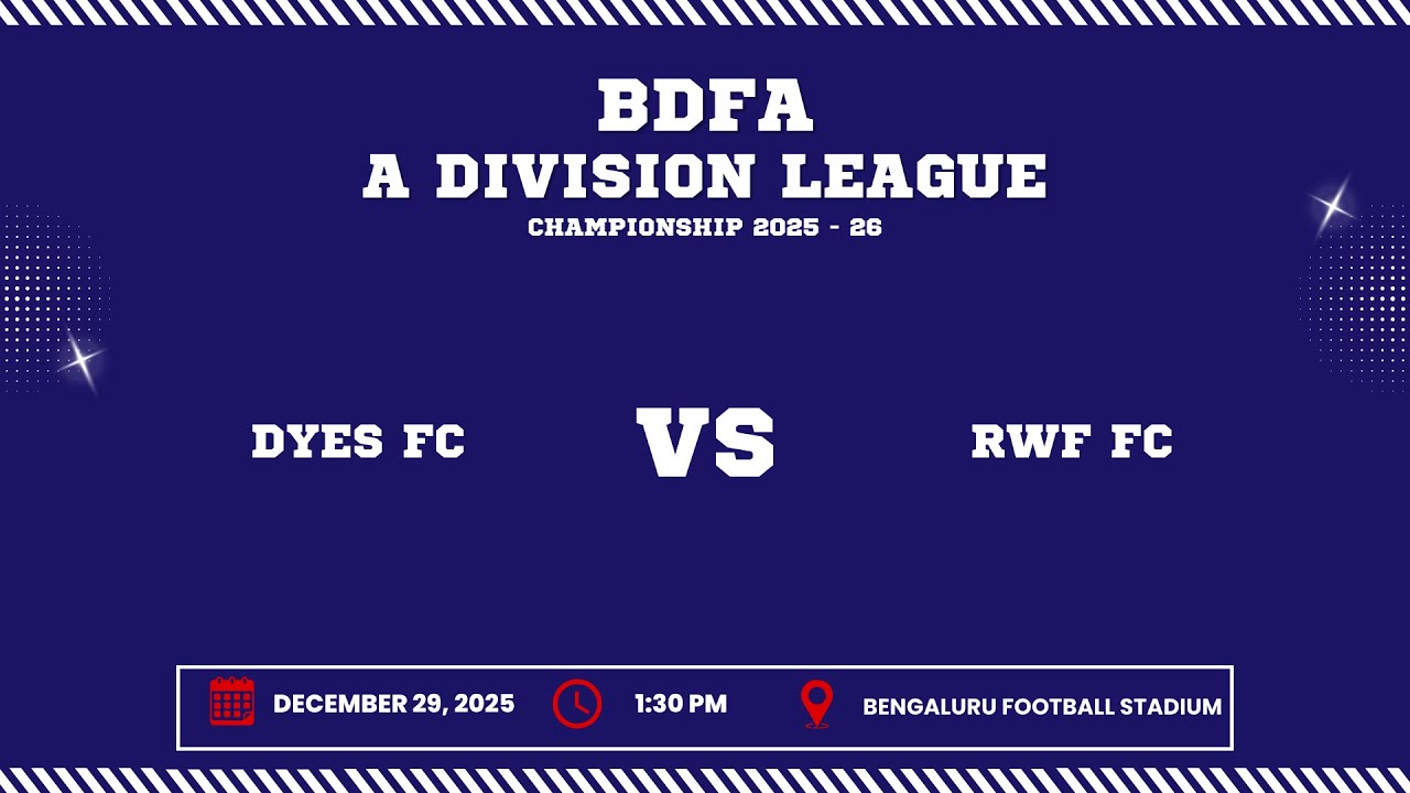 BDFA 'A' DIVISION LEAGUE CHAMPIONSHIP 2025 - 26 | DYES FC VS RWF FC | 29.12.25