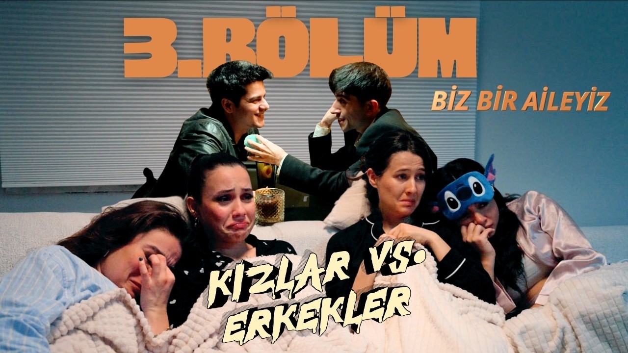 BİZ BİR AİLEYİZ SİTCOM - 3.BÖLÜM : KIZLAR VS. ERKEKLER GECESİ