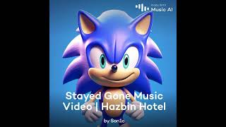 Stayed gone (hazbin hotel) Sonic Ai cover