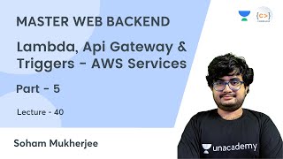Lambda, Api Gateway & Triggers | AWS Services | Part - 5 | MASTER WEB BACKEND | Soham Mukherjee