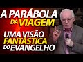 A Parábola da Viagem | Uma visão fantástica do evangelho | Pastor Paulo Seabra